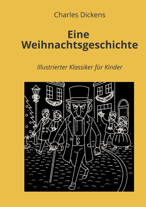 "Charles Dickens: Eine Weihnachtsgeschichte. Illustrierter Klassiker für Kinder. Illustration: Mann mit Zylinder und Stock."