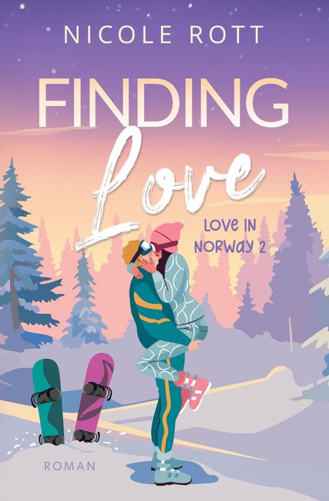 "FINDING LOVE, Love in Norway 2, ROMAN. Ein Paar umarmt sich vor einer Winterlandschaft mit Snowboards im Vordergrund."