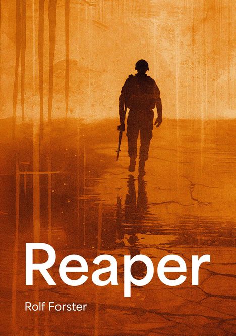 Text: „Reaper“, „Rolf Forster“. Silhouette eines Soldaten in orange-brauner Umgebung, hält ein Gewehr, reflektiert im Boden.