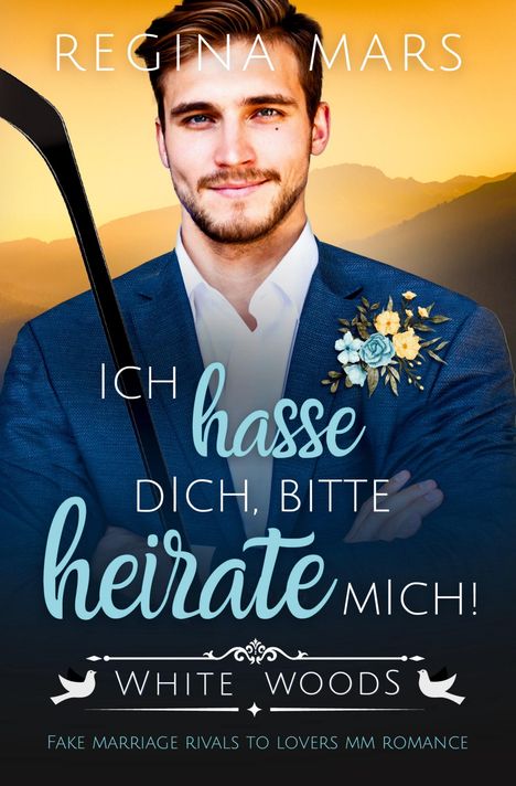 "Regina Mars: Ich hasse dich, bitte heirate mich! WHITE WOODS. Fake marriage rivals to lovers MM romance." Ein Mann im Anzug.