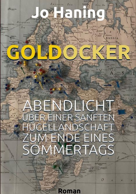 Oberer Text: "Jo Haning", mittig groß "GOLDDOCKER". Darunter dichter Text und "Roman". Hintergrund: Weltkarte mit bunten Stecknadeln.