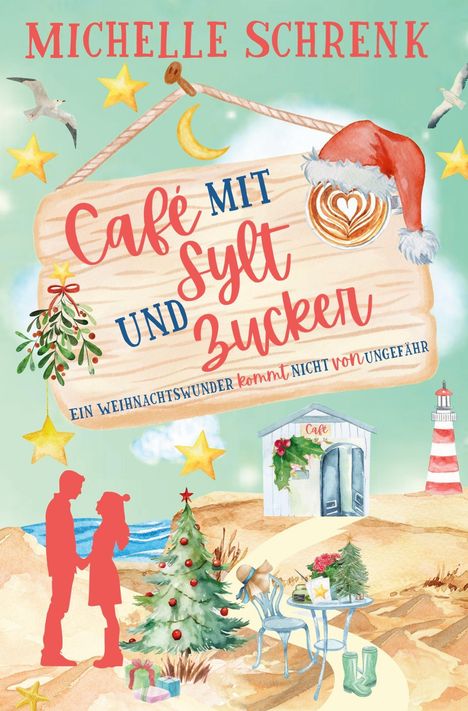 "Michelle Schrenk. Café mit Sylt und Zucker. Ein Weihnachtswunder kommt nicht von ungefähr." Illustration: Weihnachtsszene am Strand.