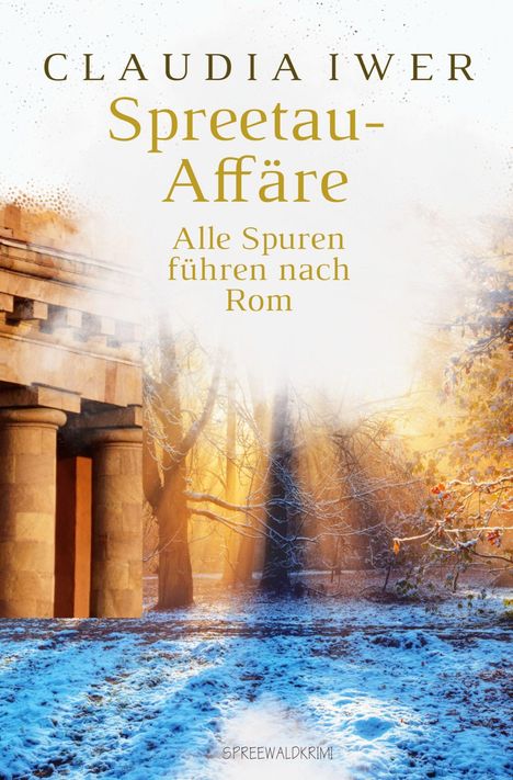 „CLAUDIA IWER, Spreetau-Affäre, Alle Spuren führen nach Rom“ vor einem Waldboden mit Säulen und Lichteinfällen.