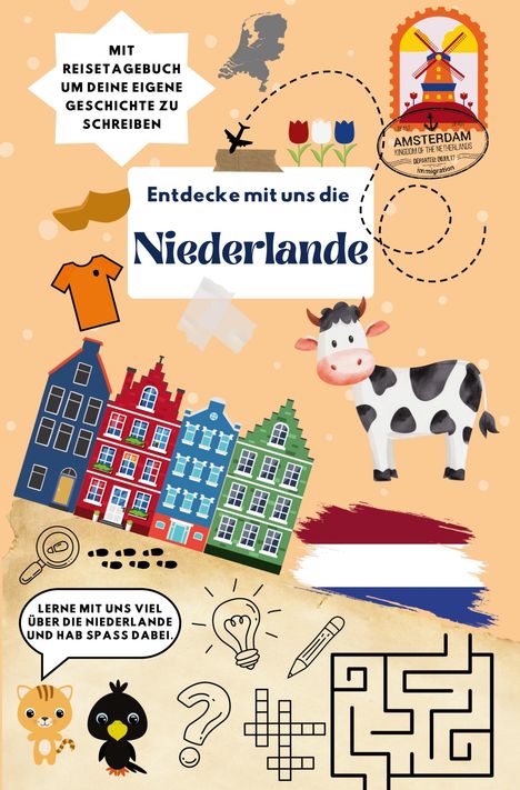 "Entdecke mit uns die Niederlande." Illustration mit Tulpen, Windmühle, Kuh, Häusern und niederländischer Flagge.