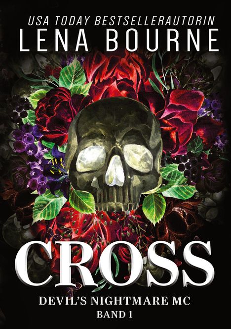 Text: Lena Bourne, Cross, Devil’s Nightmare MC, Band 1. Ein Totenschädel vor roten und violetten Blumen.