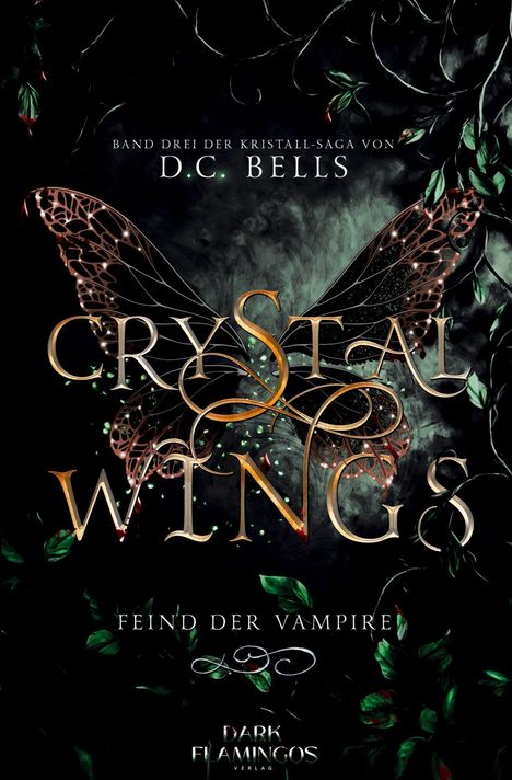 „Band drei der Kristall-Saga von D.C. Bells. Crystal Wings. Feind der Vampire.“ Fantasievolle Schmetterlingsflügel und Blätter.