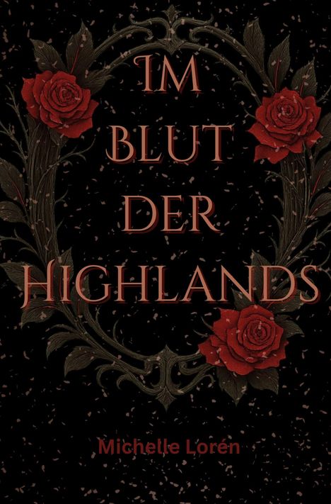 "IM BLUT DER HIGHLANDS" steht in roter Schrift auf schwarzem Hintergrund, umrahmt von roten Rosen und dunkelgrünen Blättern.