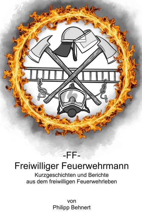 Logo mit Feuerhelm, Äxten, Leiter, Atemmaske in Flammenring. Text: "Freiwilliger Feuerwehrmann" von Philipp Behnert.