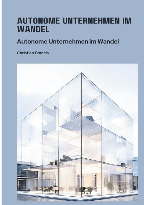 AUTONOME UNTERNEHMEN IM WANDEL. Illustration eines modernen, transparenten Gebäudes mit sichtbaren Innenräumen.