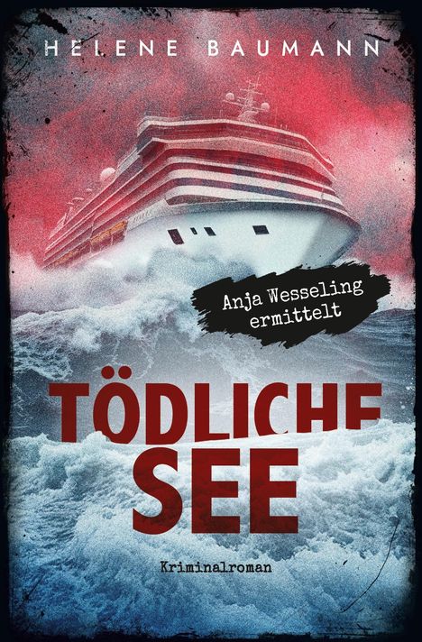 "Tödliche See" in großen roten Buchstaben, darunter "Kriminalroman". Großes Schiff auf stürmischer See, düstere Atmosphäre.
