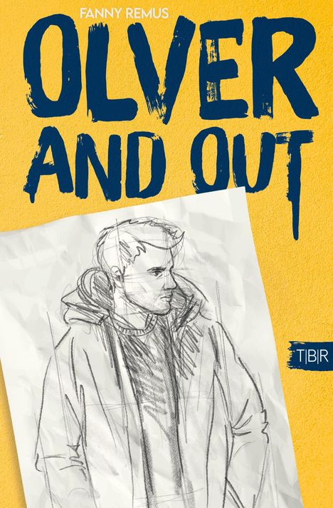 "Fanny Remus. OLVER AND OUT. Zeichnung eines Mannes mit Kapuzenpullover, nach rechts blickend, vor gelbem Hintergrund. T|B|R Logo."