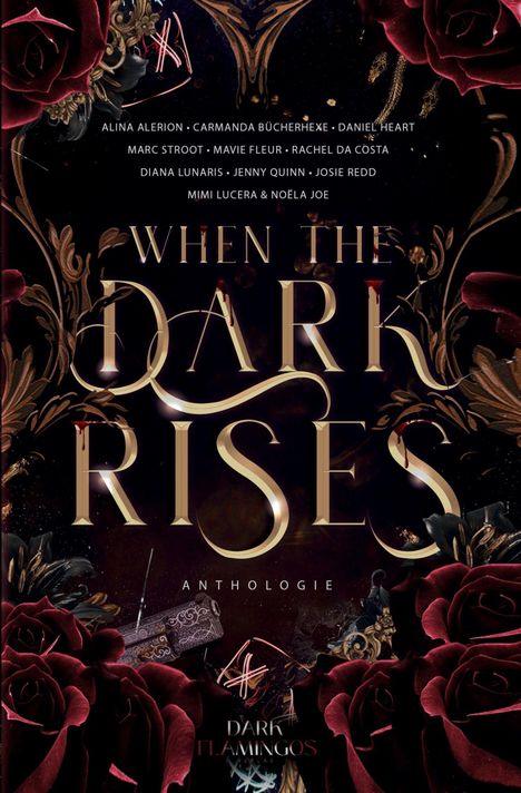 "When the Dark Rises" Anthologie. Namen: Alina Alerion, Carmanda Bücherhexe, Daniel Heart. Dunkle, florale Gestaltung.