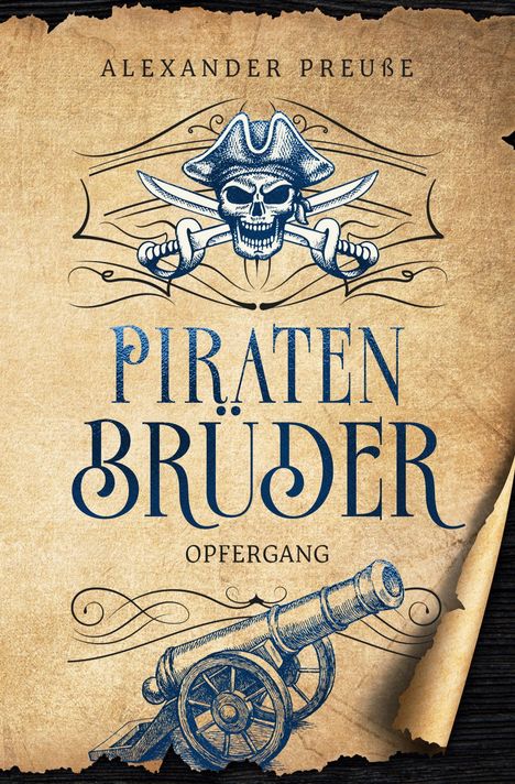 Text: "Alexander Preuße", "Piraten Brüder", "Opfergang". Illustration: Piratenschädel mit Säbeln, unten Kanone.