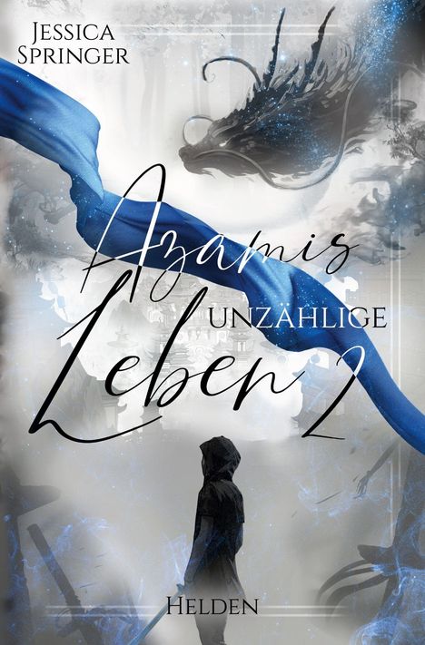 "Azamis Unzählige Leben 2" von Jessica Springer. Helden. Illustration: Person mit Kapuze, blauem Band und Drache.
