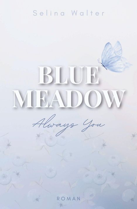 Text: "BLUE MEADOW", "Always You", "Selina Walter", "ROMAN". Aquarellschmetterling und Blumen in sanften Blautönen.