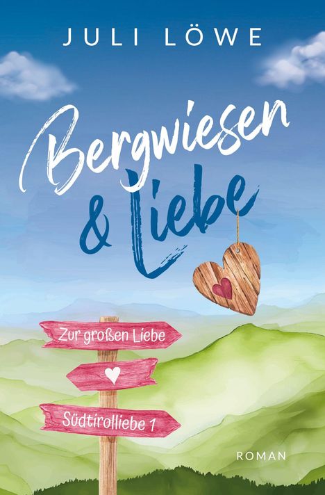 „Bergwiesen & Liebe“, „Zur großen Liebe“, „Südtirolliebe 1“. Illustration: Holzwegweiser vor grünen Hügeln.