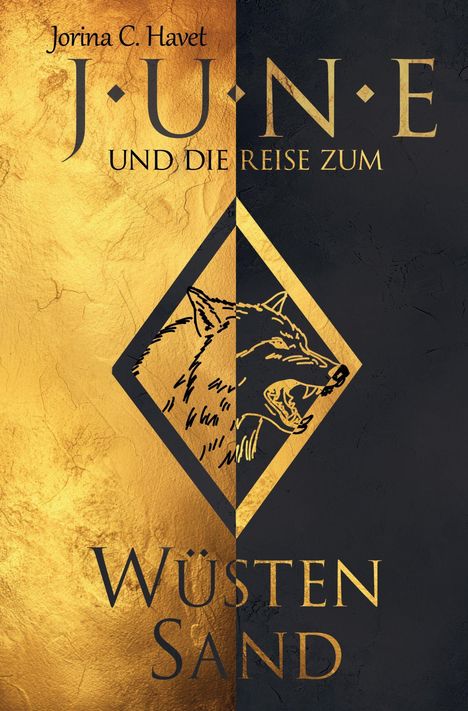 "Jorina C. Havet, J.U.N.E UND DIE REISE ZUM WÜSTEN SAND". Ein Wolf im Rautenmuster, gold-schwarzer Hintergrund.