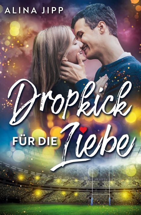„ALINA JIPP Dropkick für die Liebe“. Ein Paar steht glücklich in einem bunt beleuchteten Stadion.