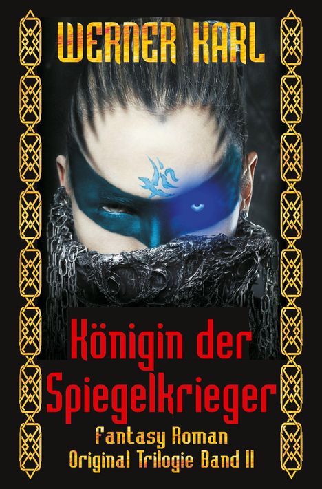 "Königin der Spiegelkrieger. Fantasy Roman. Original Trilogie Band II." Gesicht mit blauer Tätowierung, Kettenumhang.