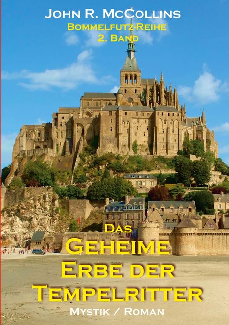 Buchtitel: "Das geheime Erbe der Tempelritter", Autor: John R. McCollins, Bommelfutz-Reihe, 2. Band. Historische Burg.