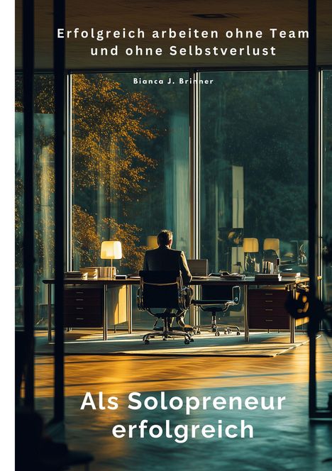 "Erfolgreich arbeiten ohne Team und ohne Selbstverlust" steht oben. Unten steht "Als Solopreneur erfolgreich". Innenansicht.