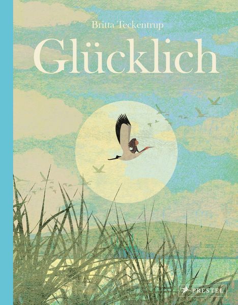 Text: "Glücklich" und "Britta Teckentrup". Illustration mit fliegenden Vögeln über einer Landschaft mit Gras und See.