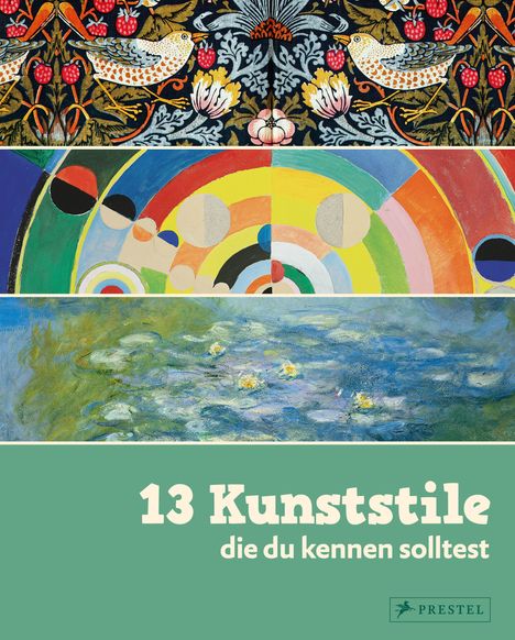 „13 Kunststile die du kennen solltest“. Drei Kunstwerke: Vogel mit Blumen, abstrakte Kreise, impressionistische Wasserlilien.