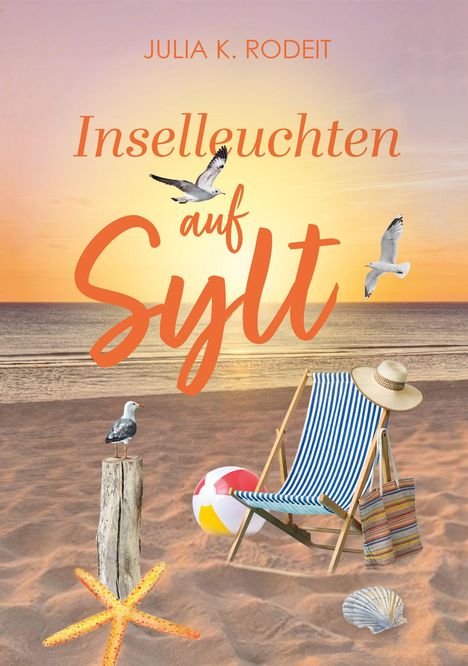 Text: "Julia K. Rodeit, Inselleuchten auf Sylt." Sonnenuntergang, Strand, Möwen, Liegestuhl mit Strohhut, Strandtasche.