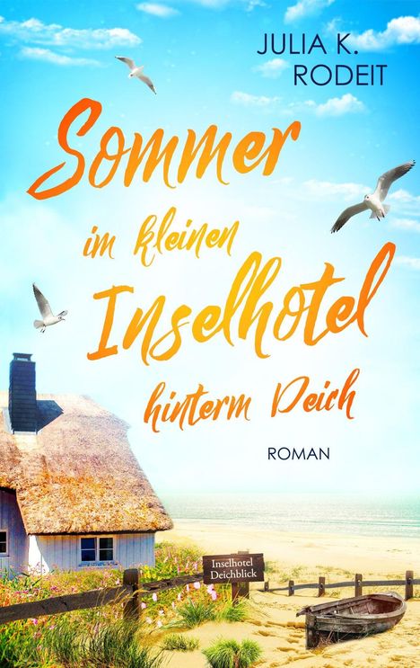 "Sommer im kleinen Inselhotel hinterm Deich" von Julia K. Rodeit. Ein idyllisches Haus am Strand mit Möwen.