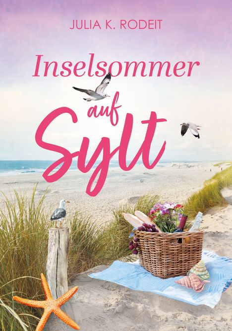 "Julia K. Rodeit. Inselsommer auf Sylt". Strand mit Picknickkorb, Möwen und Dünen im Hintergrund.