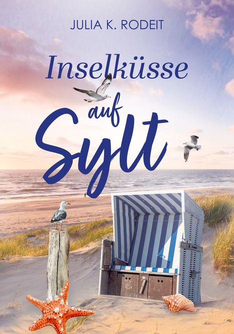 Text: "Julia K. Rodeit. Inselküsse auf Sylt." Szene mit Strandkorb, Möwen, Dünen und Muscheln bei Sonnenuntergang.