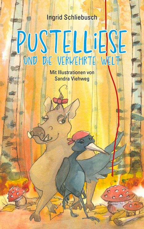 "Pustelliese und die verkehrte Welt" von Ingrid Schliebisch. Illustration: Ein Wildschwein und ein Vogel im gelben Wald.