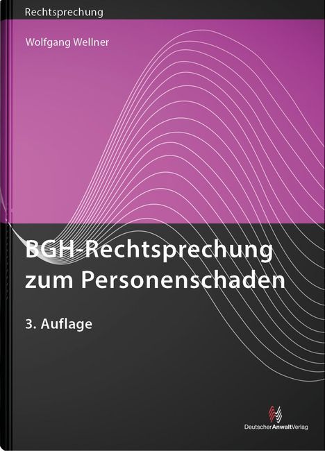 Wolfgang Wellner: BGH-Rechtsprechung zum Personenschaden, Buch