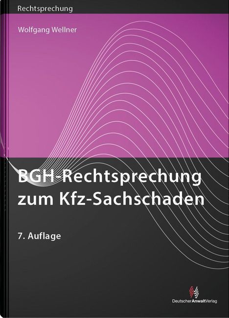 "BGH-Rechtsprechung zum Kfz-Sachschaden", 7. Auflage, Wolfgang Wellner. Oben pink mit Linien, unten schwarz.