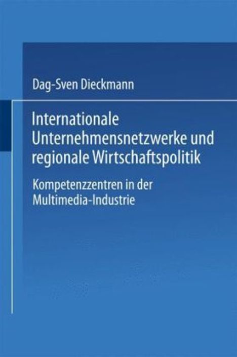 Dag-Sven Dieckmann: Internationale Unternehmensnetzwerke und regionale Wirtschaftspolitik, Buch