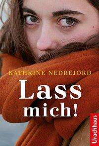 Kathrine Nedrejord: Nedrejord, K: Lass mich!, Buch