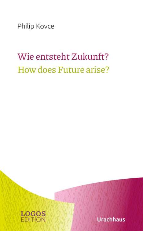 Philip Kovce: Wie entsteht Zukunft? / How does Future arise?, Buch