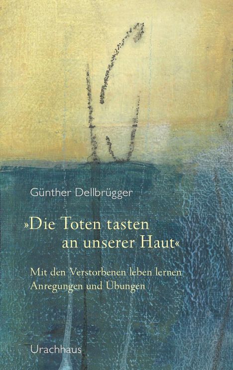 Günther Dellbrügger: 'Die Toten tasten an unserer Haut', Buch