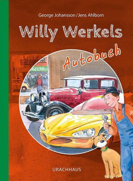 Titel: Willy Werkels Autobuch. Illustration: Mann mit Werkzeug, Oldtimer und gelbem Auto, Hund daneben.