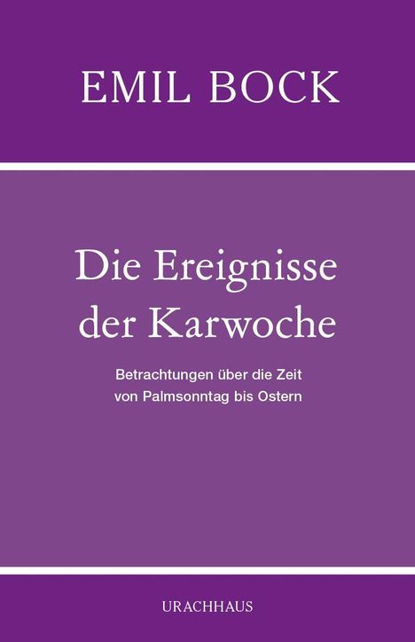 EMIL BOCK: Die Ereignisse der Karwoche. Betrachtungen über Palmsonntag bis Ostern. Urachhaus. Lila Buchcover.