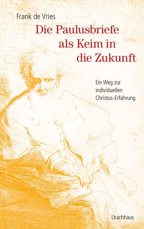 Text: „Frank de Vries, Die Paulusbriefe als Keim in die Zukunft, Ein Weg zur individuellen Christus-Erfahrung“. Illustration: Alter Mann.