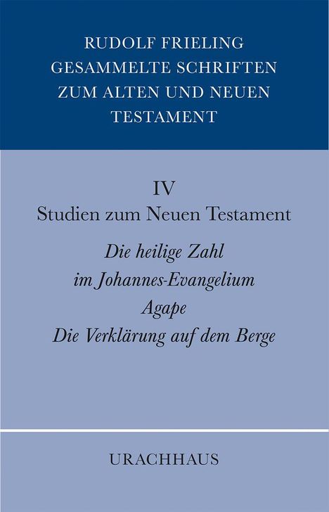 RUDOLF FRIELING SAMMLUNG ALTER UND NEUER TESTAMENT TEXTE. Studien, heilige Zahl, Agape. URACHHAUS. Blaues Buchcover.