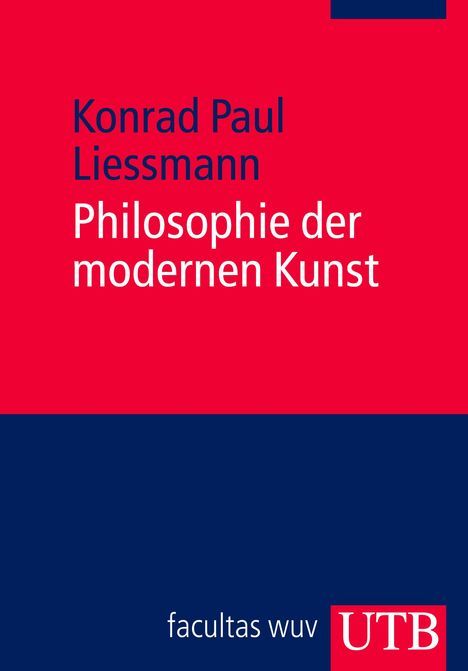 Konrad Paul Liessmann: Philosophie der modernen Kunst, Buch