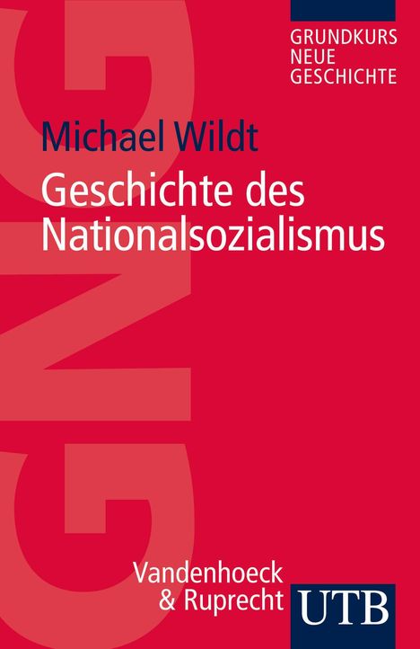 „Grundkurs Neue Geschichte. Michael Wildt. Geschichte des Nationalsozialismus. Vandenhoeck & Ruprecht. UTB.“   
Roter Hintergrund.