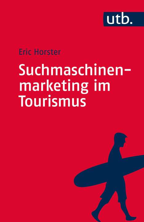 Eric Horster: Horster, E: Suchmaschinenmarketing im Tourismus, Buch