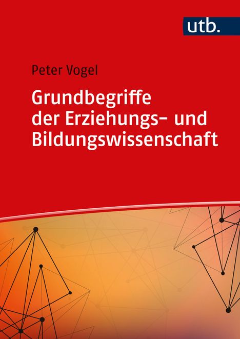 Peter Vogel: Grundbegriffe der Erziehungs- und Bildungswissenschaft, Buch