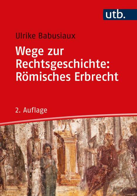 Ulrike Babusiaux: Wege zur Rechtsgeschichte: Römisches Erbrecht, Buch
