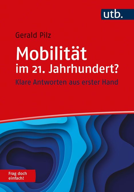Gerald Pilz: Pilz, G: Mobilität im 21. Jahrhundert? Frag doch einfach!, Buch