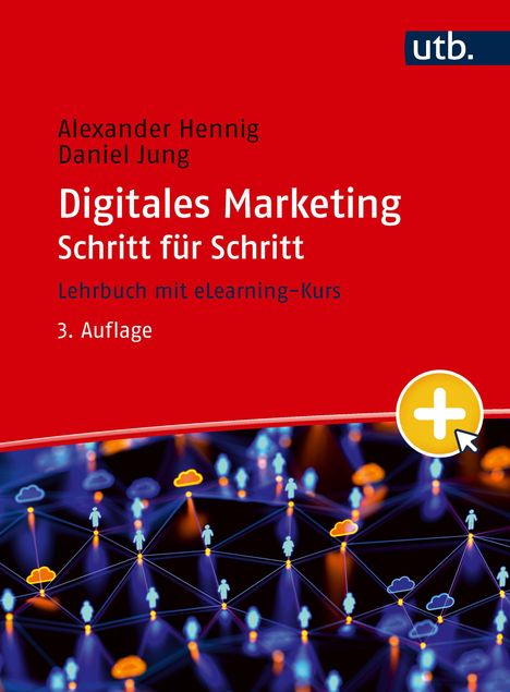 "Alexander Hennig, Daniel Jung; Digitales Marketing Schritt für Schritt; Lehrbuch mit eLearning-Kurs; 3. Auflage." Oben rot, unten moderne Vernetzungs-Illustration mit Icons.