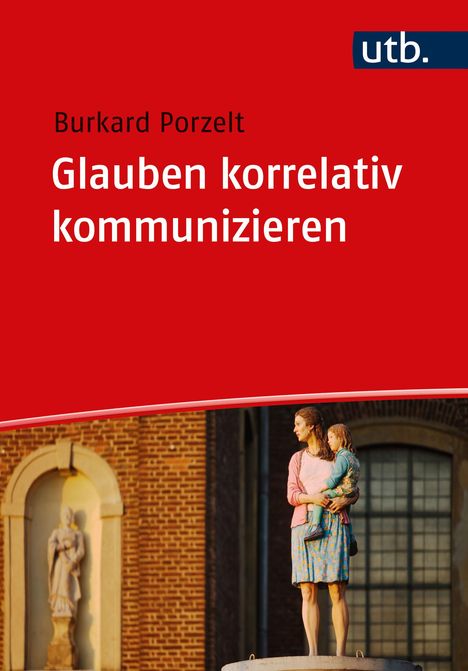 Burkard Porzelt: Glauben korrelativ kommunizieren, Buch